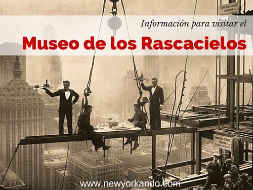 Información para visitar el Museo de Los Rascacielos de Nueva York - Newyorkando
